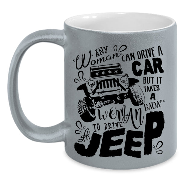Cool Woman Drive A Jeep Coffee Mug, Any Woman Can Drive A Car Accent Mug