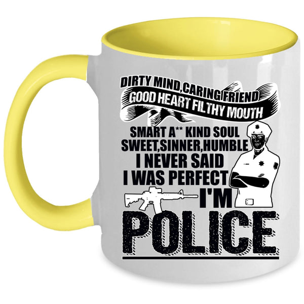 Cute Police Coffee Mug, I Never Said I Was Perfect I'm Police Accent Mug