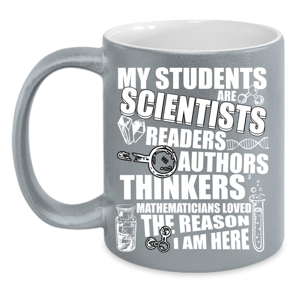 My Students Are Scientists Coffee Mug, Mathematicians Loved Coffee Cup