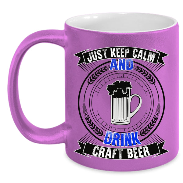 Cool Drink Beer Coffee Mug, Just Keep Calm And Drink Craft Beer Accent Mug
