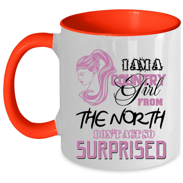 Cute Girls Coffee Mug, I Am A Country Girl From The North Accent Mug