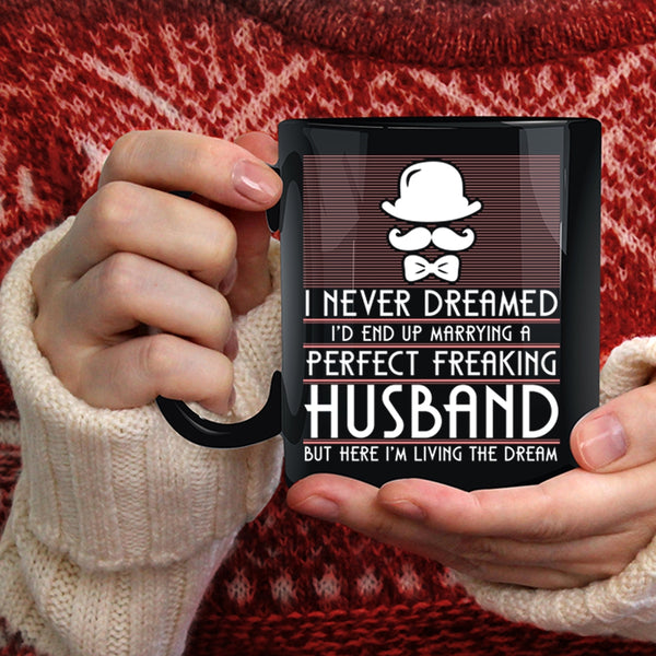 I'd End Up Marrying A Perfect Husband Coffee Mug, Cute Wife Coffee Cup