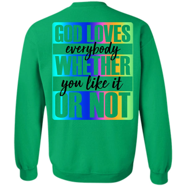 Being A Gay T Shirt, God Loves Everybody Whether Sweatshirt