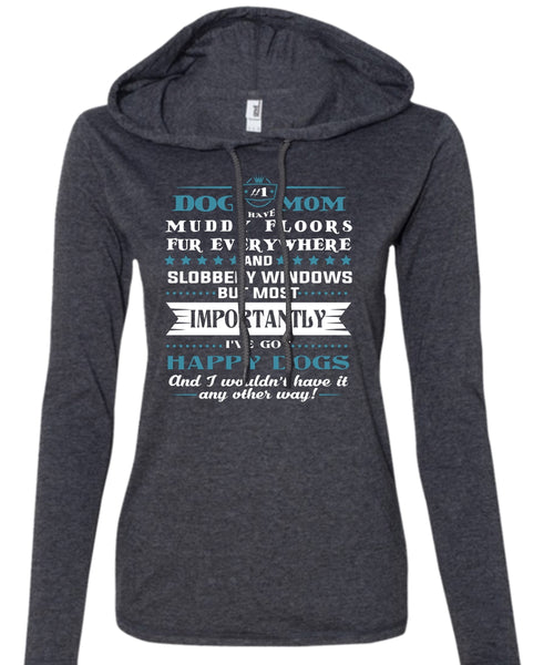 Dog Mom I Have Muddy Floors Fur Everywhere T Shirt, I Love Dog T Shirt (Anvil Ladies Ringspun Hooded)