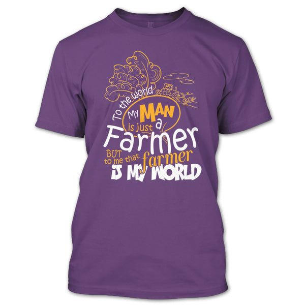 My Man Just A Farmer T Shirt, That Farmer Is My world T Shirt