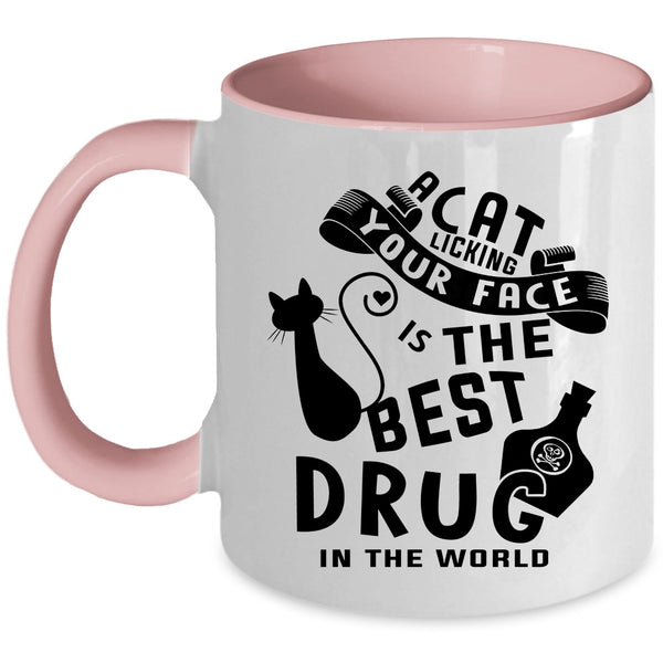 The Best Drug In the World Coffee Mug, A Cat Licking Your Face Accent Mug