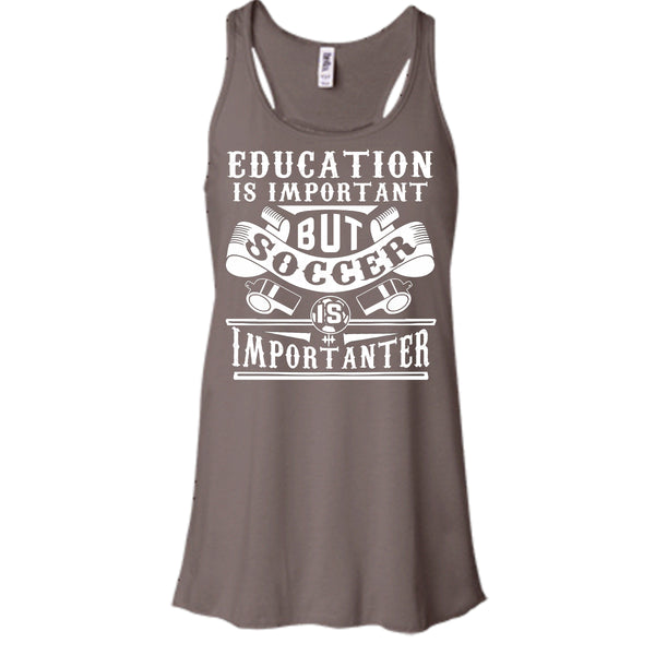 I Love Playing Soccer T Shirt, Education Is Important But Soccer Is Importanter T Shirt, Cool T Shirt