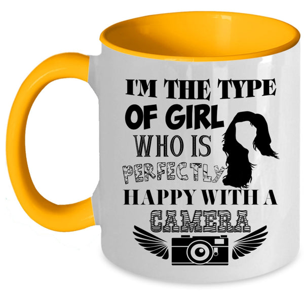 Happy With A Camera Coffee Mug, I'm The Type Of Girl Accent Mug