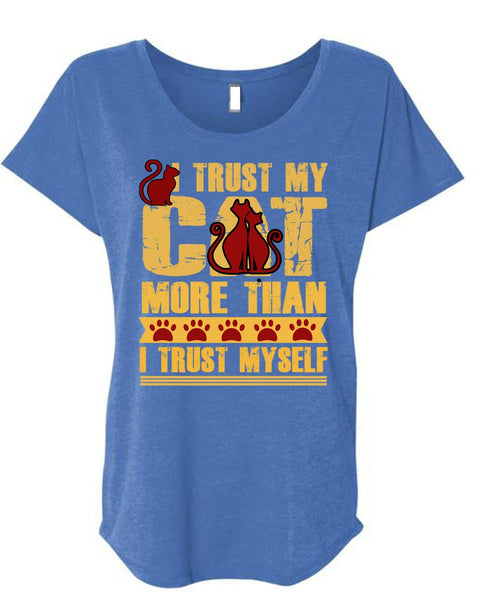 I Trust My Cat More T Shirt, I Trust Myself T Shirt, Cool Shirt (Ladies' Triblend Dolman Sleeve)