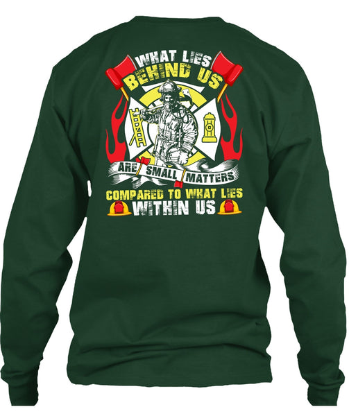 What Lies Behind Us Are Small T Shirt, Being A Firefighter T Shirt
