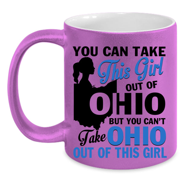 Cool Girls Coffee Mug, You Can't Take Ohio Out Of This Girl Accent Mug