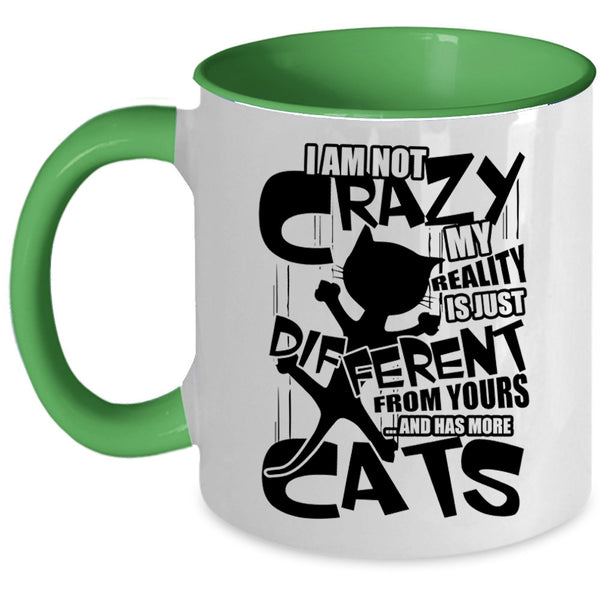 I Has More Cats Coffee Mug, I Am Not Crazy Accent Mug