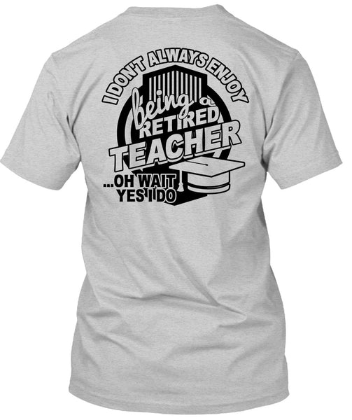 Being A Retired Teacher T Shirt, Calls Me A Teacher T Shirt