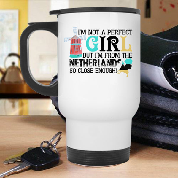 I'm From The Netherlands Travel Mug, I'm Not A Perfect Mug