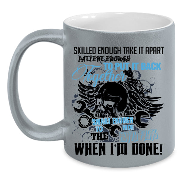 Mechanics Coffee Mug, Smart Enough To Hide The Extra Parts Accent Mug