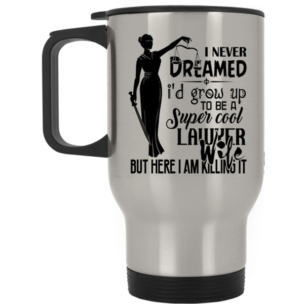 Married Travel Mug, I'd Grow Up To Be A Cool Lawyer Wife Mug