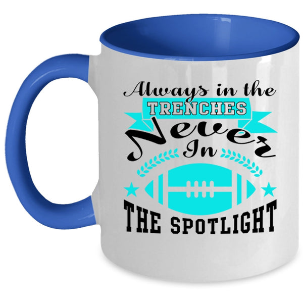 Never In The Spotlight Coffee Mug, Always In The Trenches Accent Mug