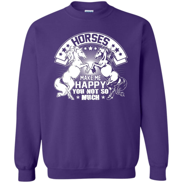 You Not So Much T Shirt, I Love My Horse Sweatshirt