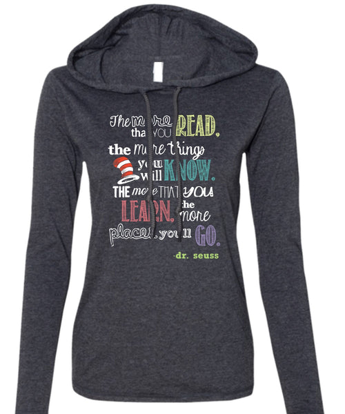 Dr. Seuss T Shirt, The More Things You Will Know T Shirt, The Cat in the Hat T Shirt, You Learn T Shirt (Anvil Ladies Ringspun Hooded)