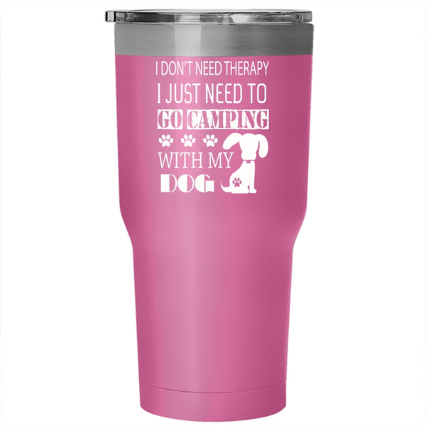 I Just Need To Go Camping With My Dog Tumbler 30 oz Stainless Steel, My Dog Travel Mug