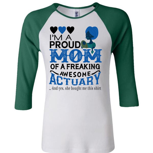 I'm A Proud Mom Of A Freaking Awesome Actuary T Shirt, Mother's Day T Shirt
