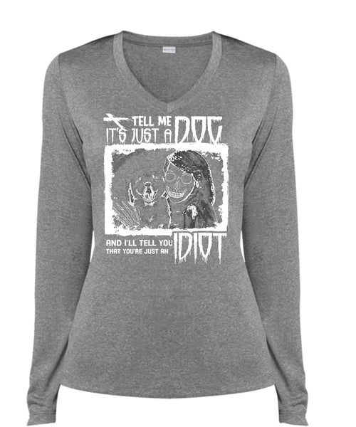 Tell Me It's Just A Dog T Shirt, I'll Tell You Idiot T Shirt, Cool Shirt (Ladies LS Heather V-Neck)