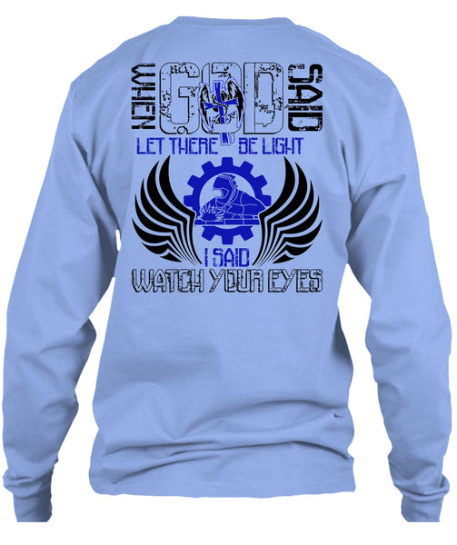 I Said Watch Your Eyes T Shirt, I Love Welding T Shirt