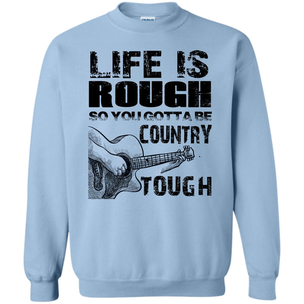 Coolest Guitar Player T Shirt, Life Is Rough Sweatshirt