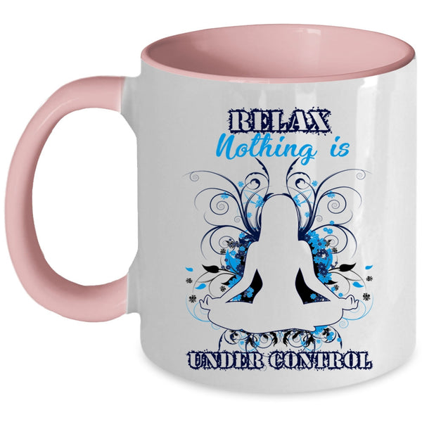 Cool Yoga Coffee Mug, Relax Nothing Is Under Control Accent Mug