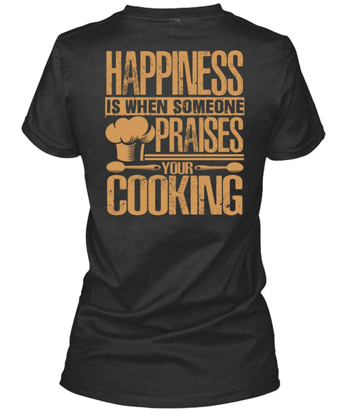 Someone Praises Your Cooking T Shirt, Being A Chef T Shirt