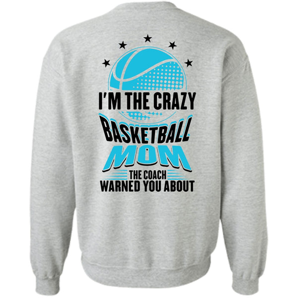 Being A Mom T Shirt, I'm The Crazy Basketball Mom Sweatshirt