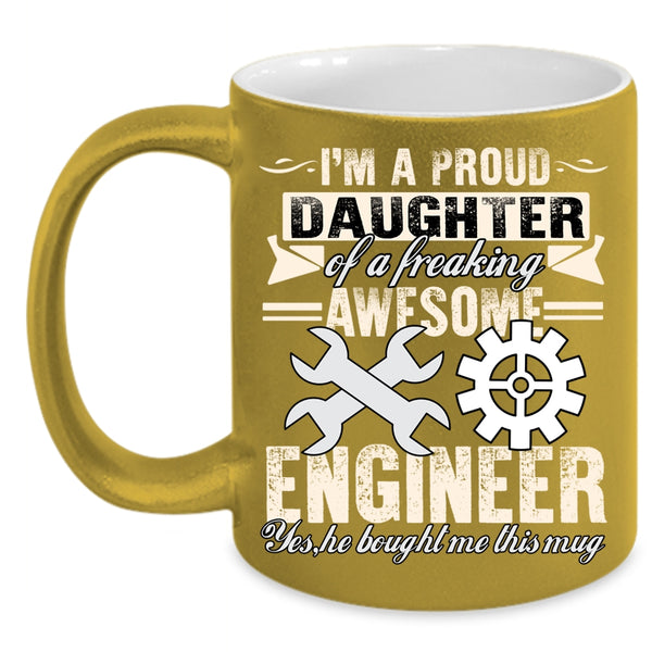 I'm A Proud Daughter Of An Awesome Engineer Coffee Mug, Cool Coffee Cup