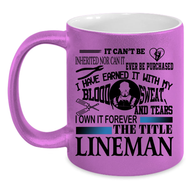 Cool Lineman Coffee Mug, I Own It Forever The Title Lineman Accent Mug