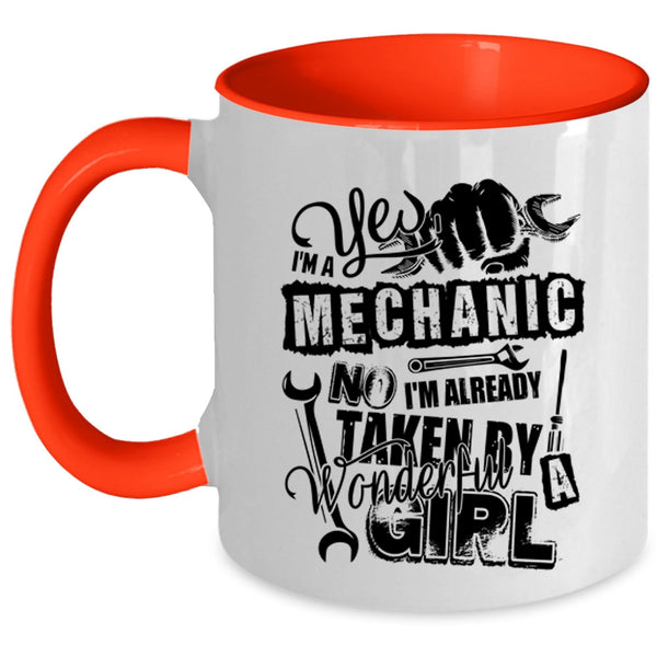 I'm Already Taken By A Wonderful Girl Coffee Mug, I'm A Mechanic Accent Mug
