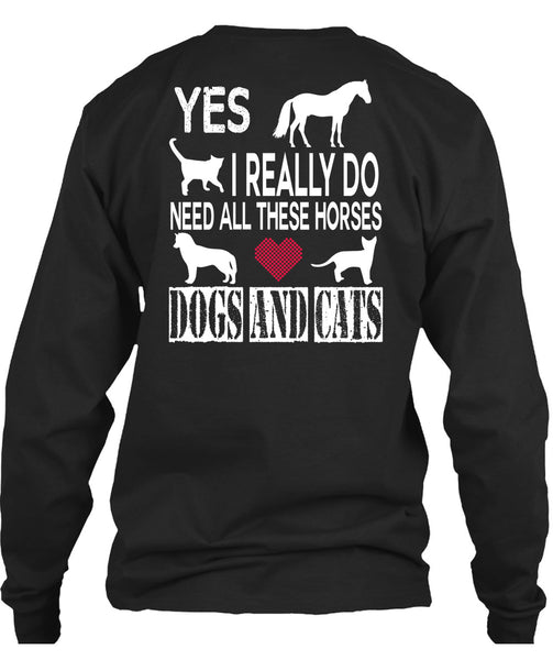 I Really Do Need All These Horses Dogs And Cats T Shirt, I Love My Life T Shirt