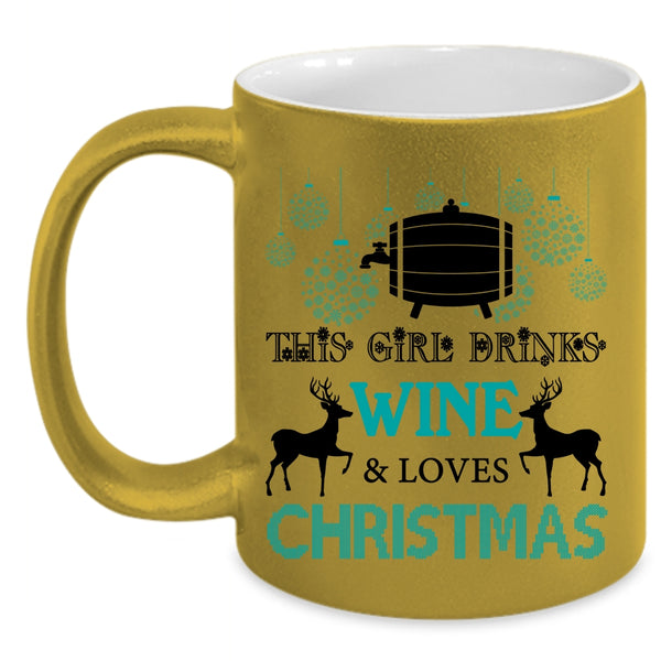 Cute Girls Coffee Mug, This Girl Drinks Wine And Loves Christmas Accent Mug