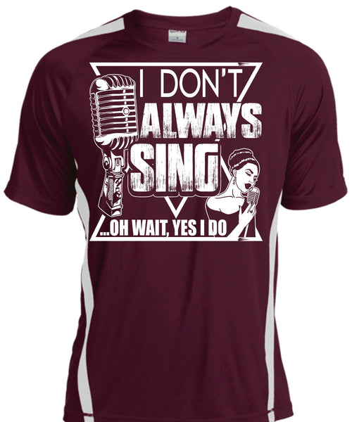 I Don't Always Sing T Shirt, My Favorite T Shirt, Cool Shirt