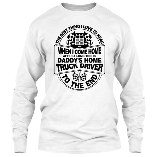 The Best Thing I Love To Hear T Shirt, I Am A Trucker T Shirt