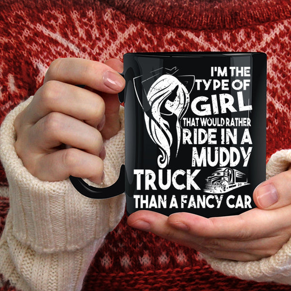 Ride In A Muddy Truck Than A Fancy Car Coffee Mug, Cute Girls Coffee Cup