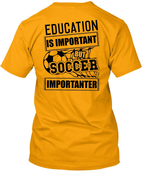 Education Is Important T Shirt, I Love Soccer T Shirt