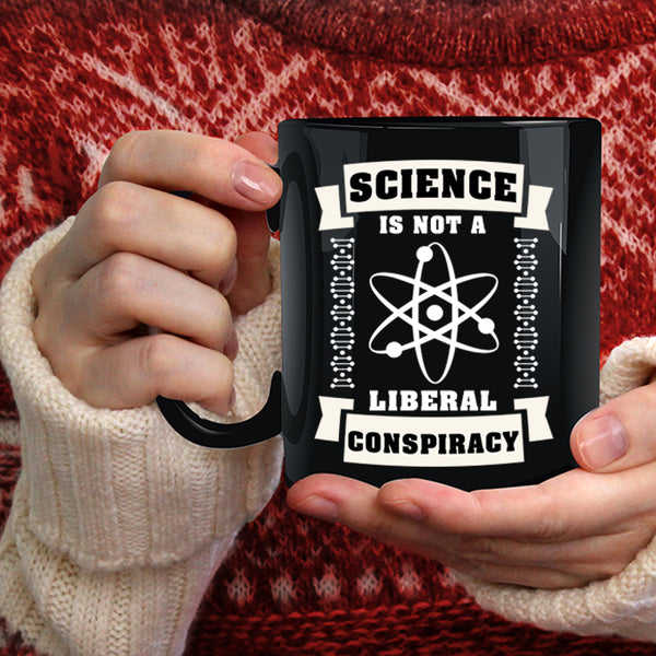 Science Is Not A Liberal Conspiracy Coffee Mug, Cool Science Coffee Cup