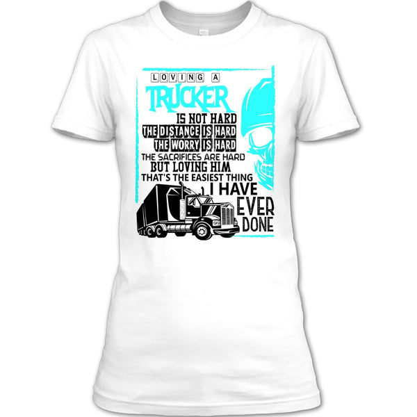 Loving A Trucker T Shirt, Coolest Trucker T Shirt