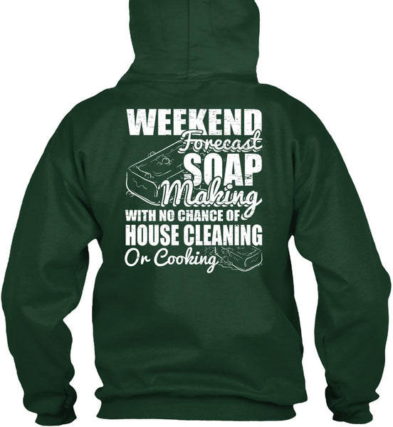 Weekend Forecast Soap Making T Shirt, House Cleaning T Shirt