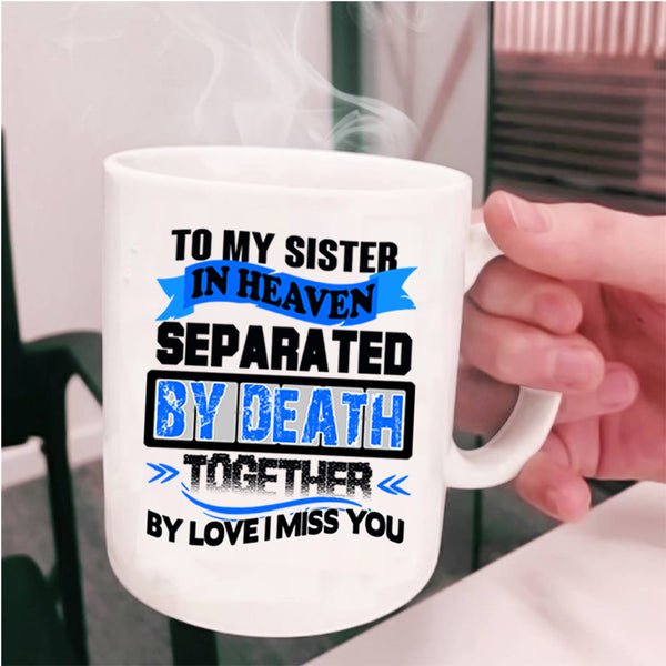 I Miss My Sister Coffee Mug, To My Sister In Heaven Cup