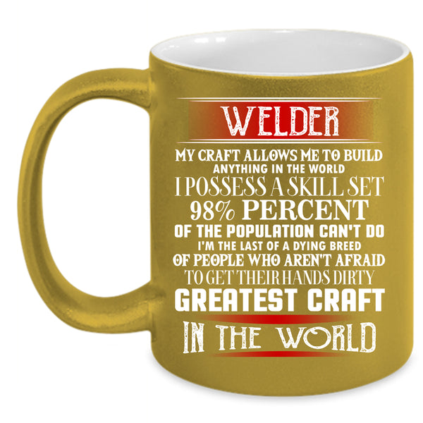 Welder Coffee Mug, Greatest Craft In The World Coffee Cup