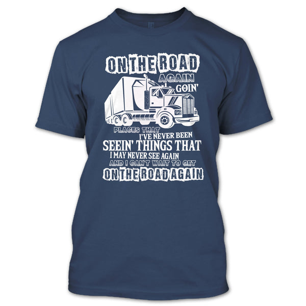 On The Road Again T Shirt, I Am A Trucker T Shirt