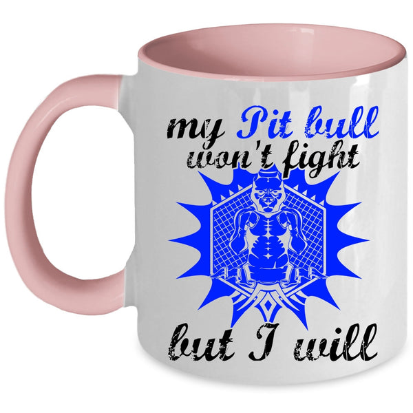 Cool Pit Bull Coffee Mug, My Pit Bull Won't Fight But I Will Accent Mug