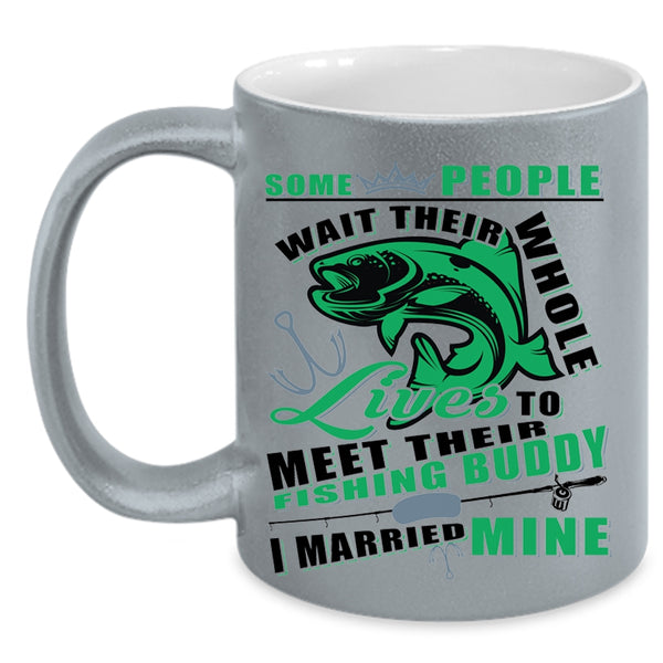 I Married Mine Coffee Mug, Lives To Meet Their Fishing Buddy Accent Mug