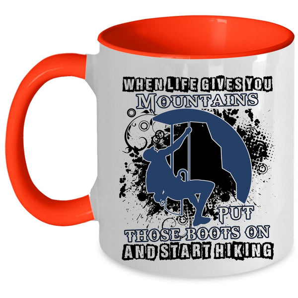 Put Those Boots On And Start Hiking Coffee Mug, When Life Gives You Mountains Accent Mug