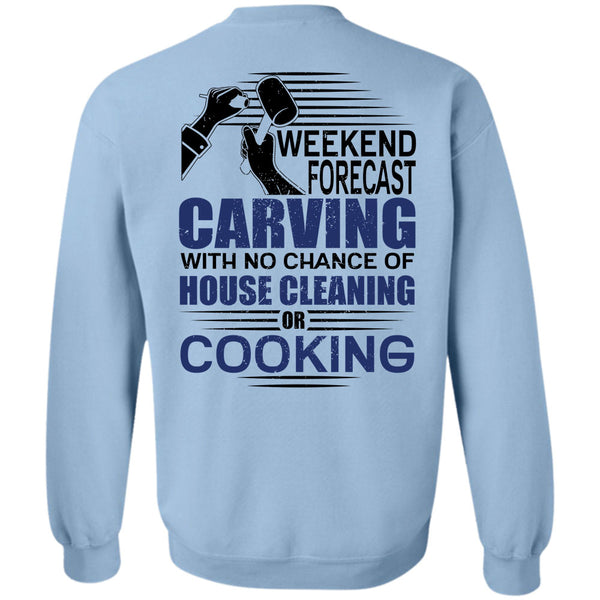 I Love Carving T Shirt, Weekend Forecast Carving Sweatshirt